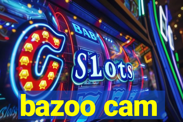 bazoo cam