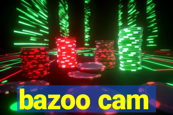 bazoo cam