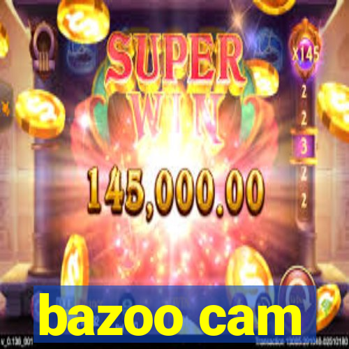 bazoo cam