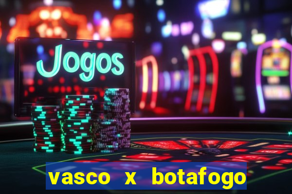 vasco x botafogo ao vivo futemax