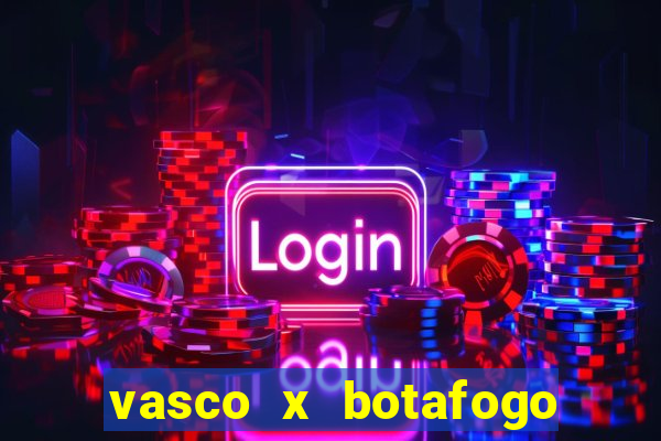 vasco x botafogo ao vivo futemax