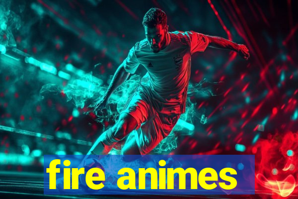 fire animes