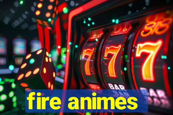 fire animes