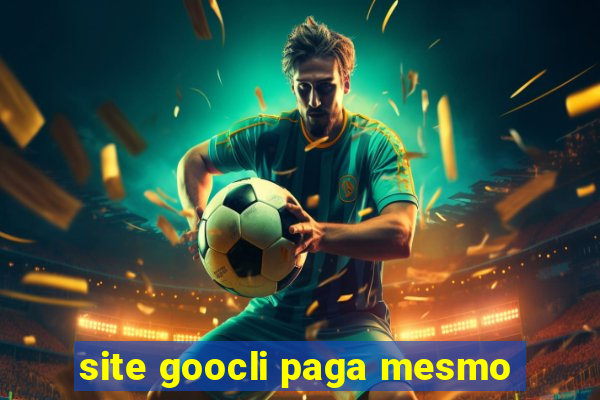 site goocli paga mesmo