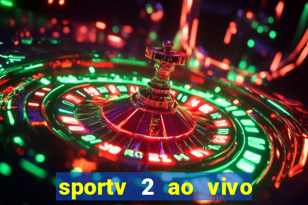 sportv 2 ao vivo mega canal