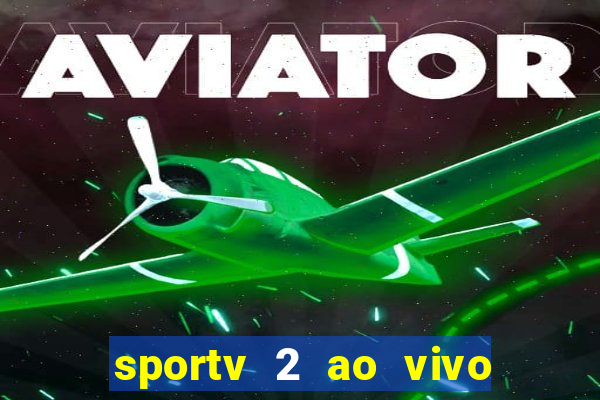 sportv 2 ao vivo mega canal