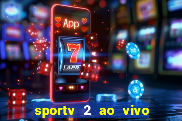 sportv 2 ao vivo mega canal