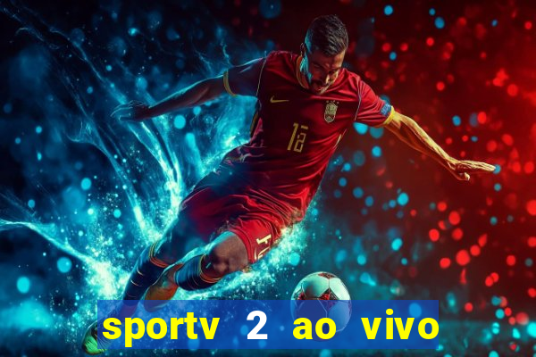 sportv 2 ao vivo mega canal