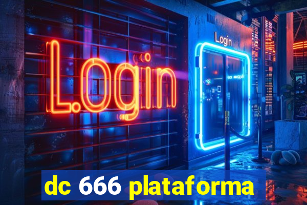 dc 666 plataforma