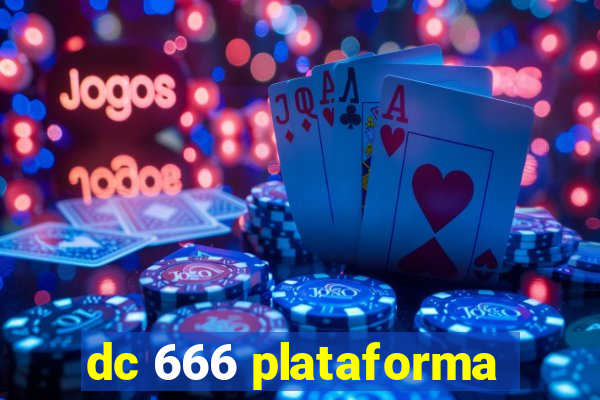 dc 666 plataforma