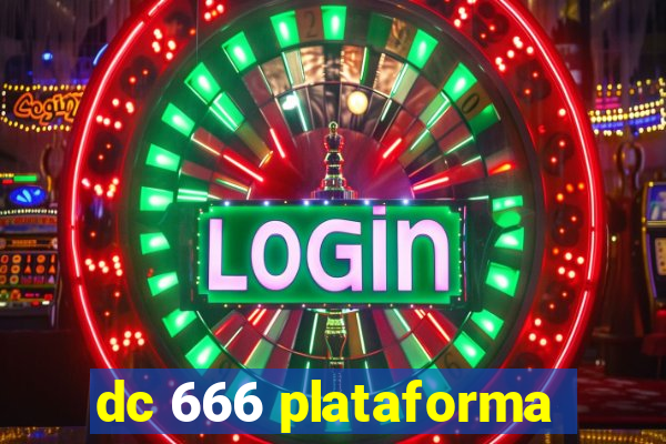 dc 666 plataforma