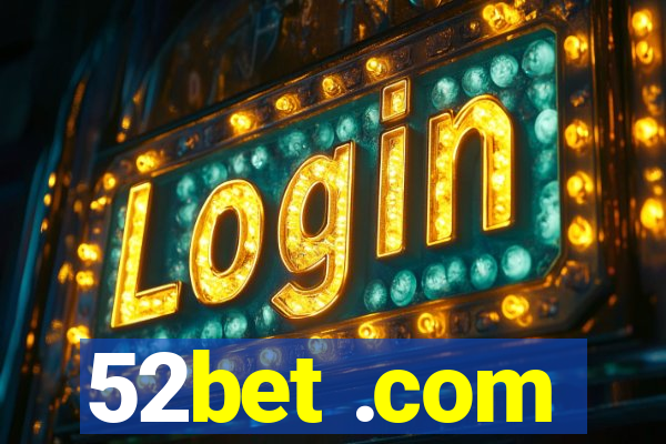 52bet .com