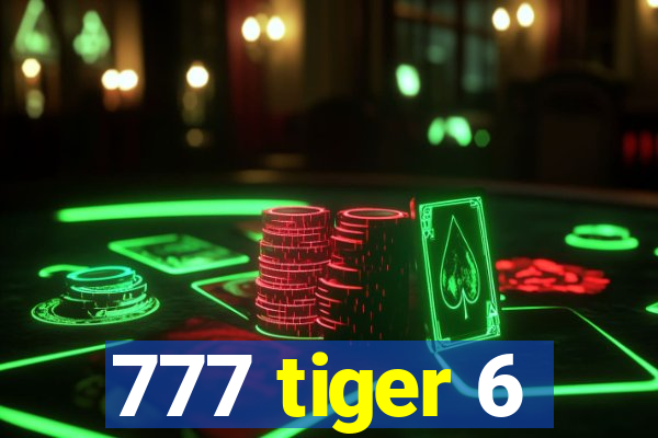 777 tiger 6