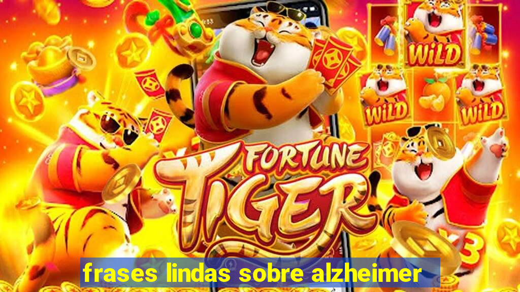 frases lindas sobre alzheimer