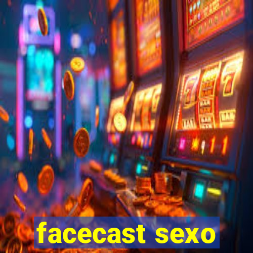 facecast sexo