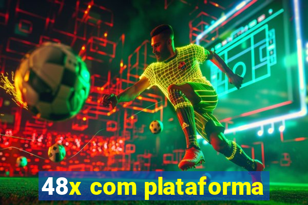 48x com plataforma