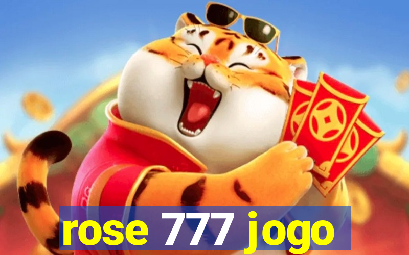 rose 777 jogo