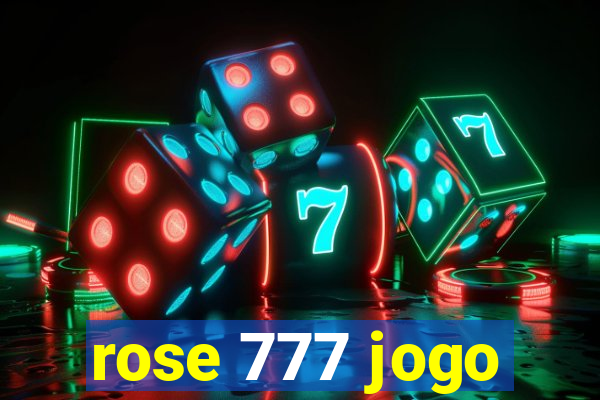 rose 777 jogo