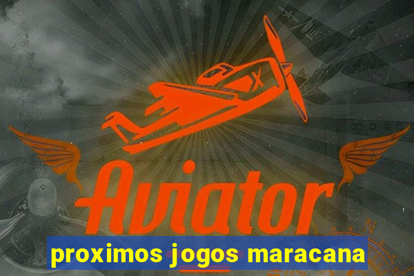 proximos jogos maracana