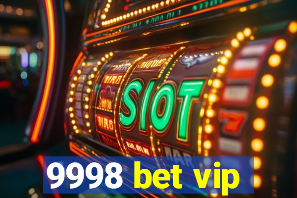 9998 bet vip