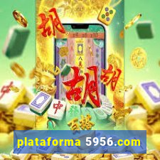 plataforma 5956.com