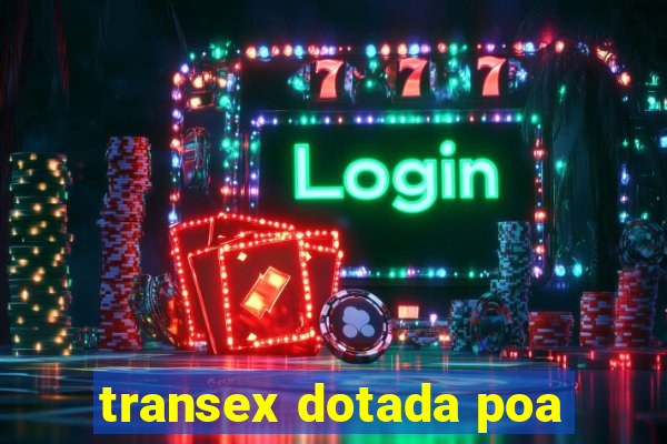 transex dotada poa