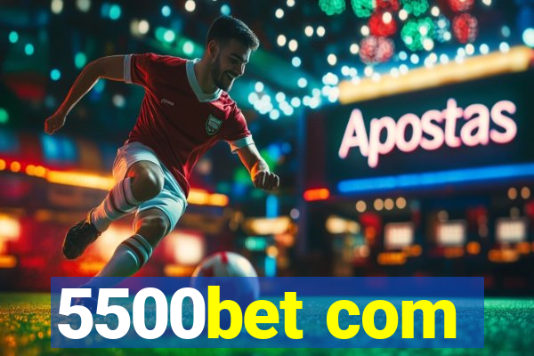 5500bet com