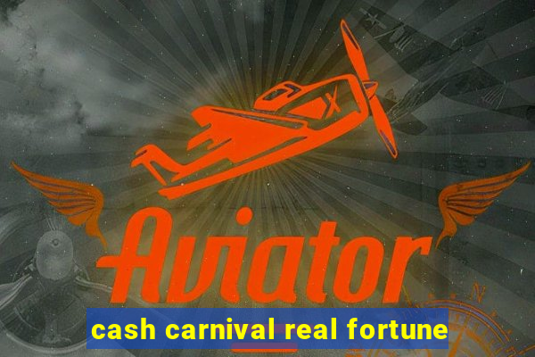 cash carnival real fortune