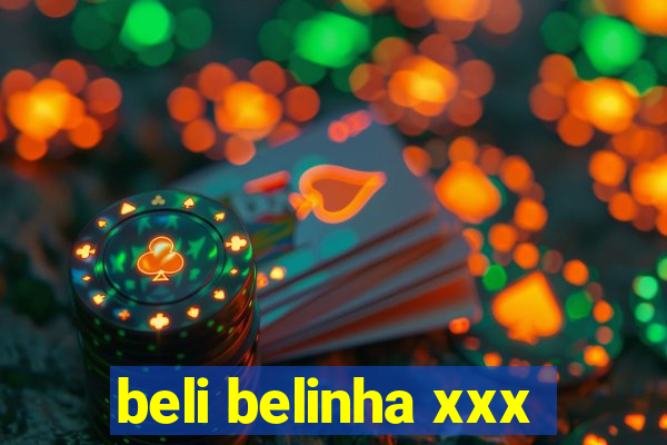 beli belinha xxx