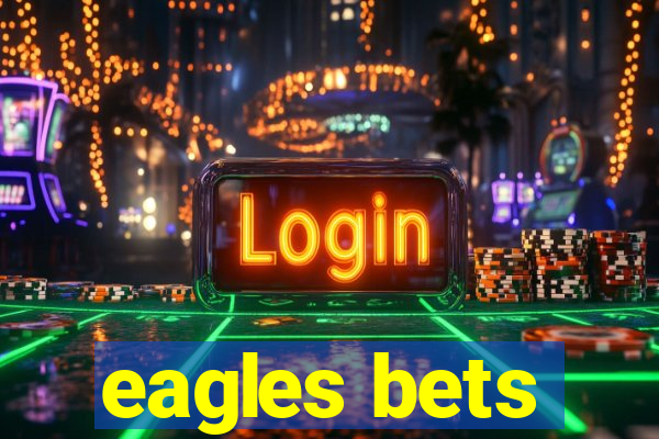 eagles bets