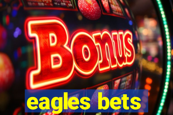 eagles bets