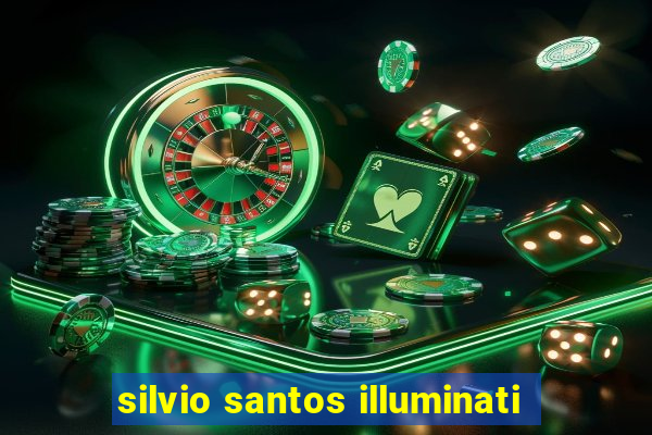 silvio santos illuminati