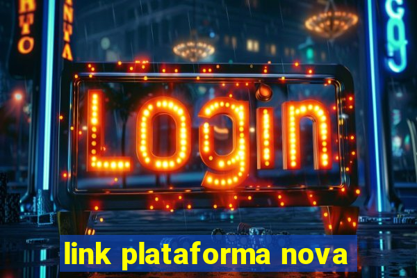 link plataforma nova