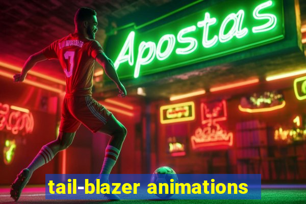 tail-blazer animations