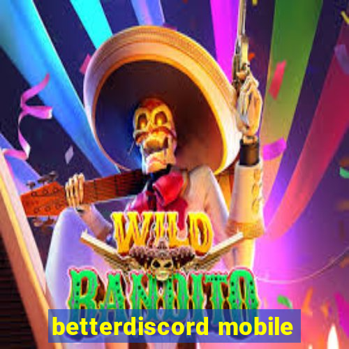 betterdiscord mobile