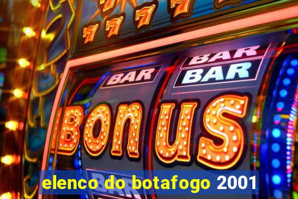 elenco do botafogo 2001