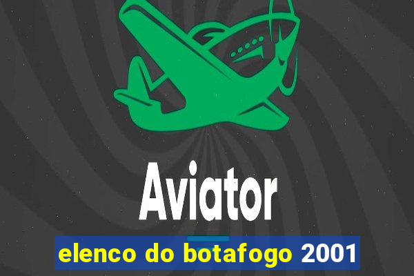 elenco do botafogo 2001