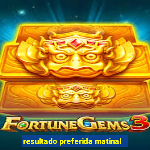 resultado preferida matinal