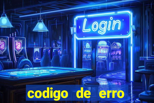 codigo de erro s105 bet365