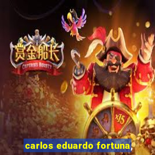 carlos eduardo fortuna,