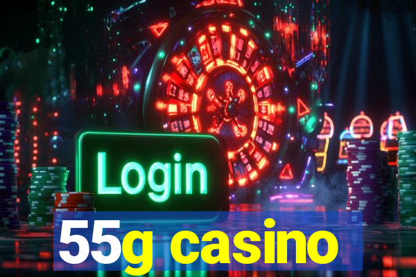 55g casino