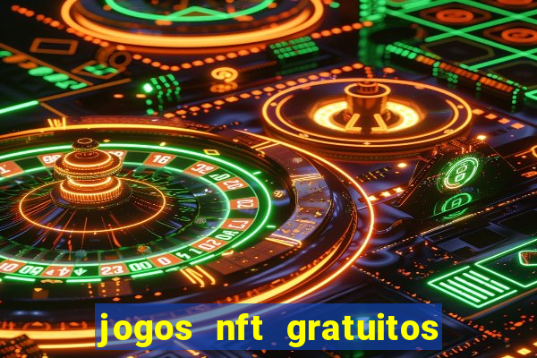 jogos nft gratuitos que pagam