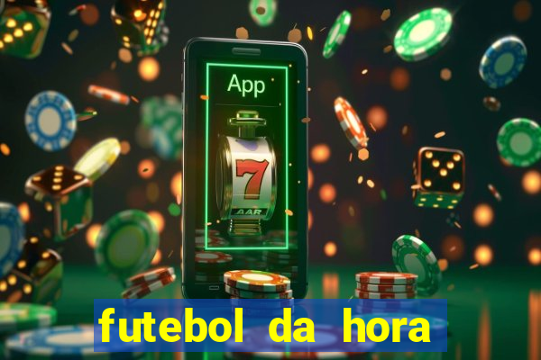 futebol da hora 3.7 ao vivo