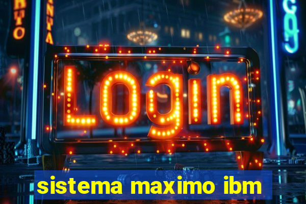 sistema maximo ibm