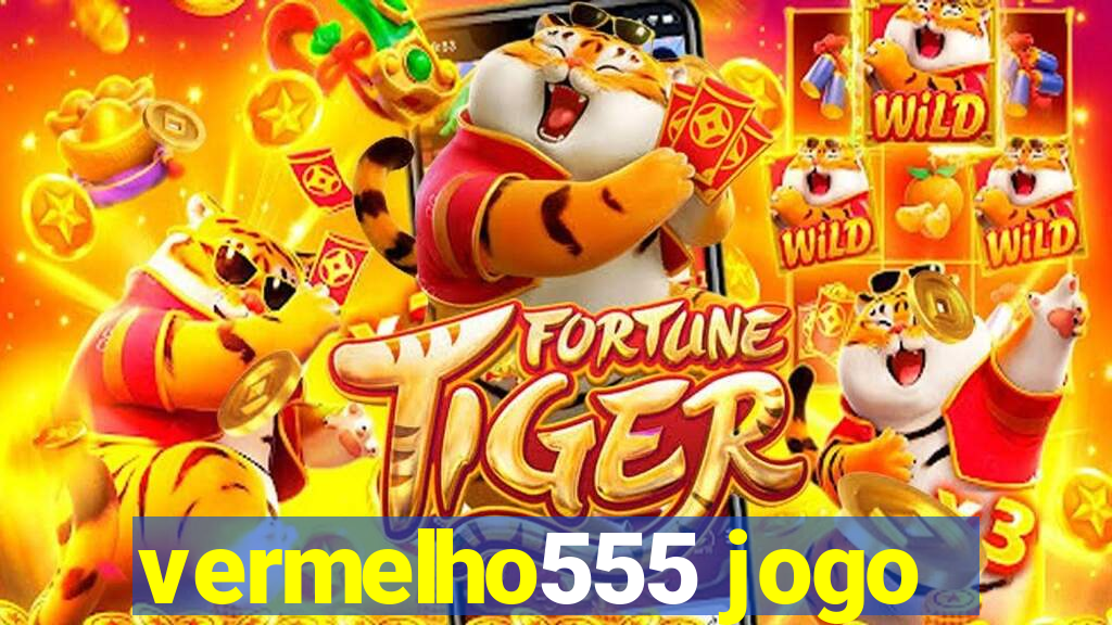 vermelho555 jogo