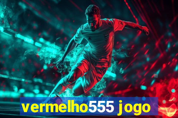 vermelho555 jogo