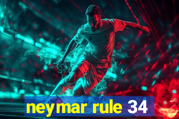 neymar rule 34