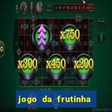 jogo da frutinha da dinheiro