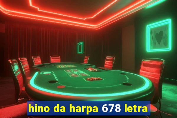 hino da harpa 678 letra