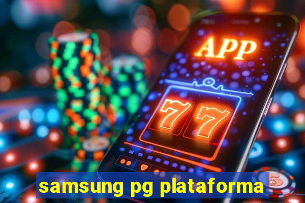 samsung pg plataforma